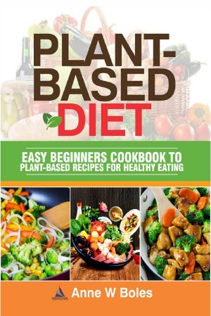 PLANT-BASED DIET · Easy Beginners Cookbook to Plant-Based Recipes for Healthy Eating