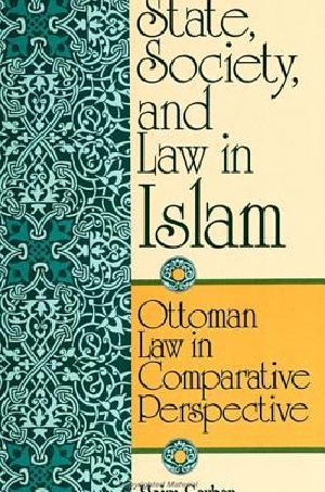 State, Society, and Law in Islam · Ottoman Law in Comparative Perspective