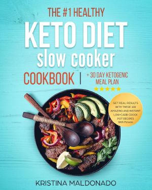 The #1 Healthy Keto Diet Slow Cooker Cookbook + 30 Day Ketogenic Meal Plan