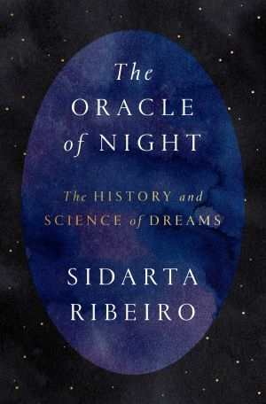 The Oracle of Night · The History and Science of Dreams