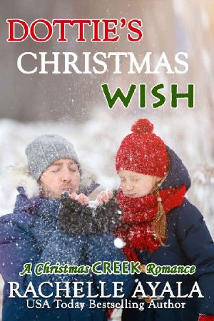 Dottie's Christmas Wish: Single Father Holiday Romance (A Christmas Creek Romance Book 9)