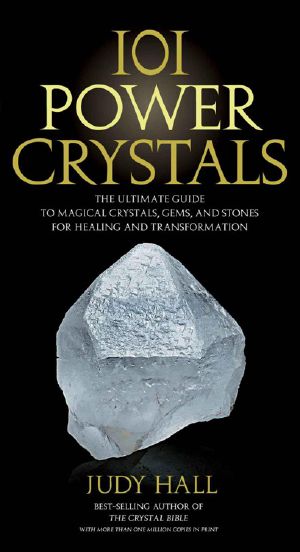 101 Power Crystals · the Ultimate Guide to Magical Crystals, Gems, and Stones for Healing and Transformation