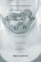 Grow Up · A Man’s Guide to Masculine Emotional Intelligence