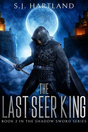 The Last Seer King (The Shadow Sword Series Book 2)