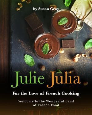 Julie Julia - for the Love of French Cooking · Welcome to the Wonderful Land of French Food