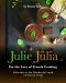 Julie Julia - for the Love of French Cooking · Welcome to the Wonderful Land of French Food