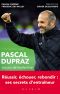 Une saison avec Pascal Dupraz - Leçons de leadership · Réussir, échouer, rebondir · ses secrets d'entraîneur