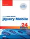 Sams Teach Yourself jQuery Mobile in 24 Hours (Shawn Kahl's Library)