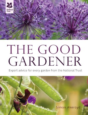 The Good Gardener · Expert Advice for Every Garden From the National Trust