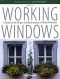 Working Windows · A Guide to the Repair and Restoration of Wood Windows