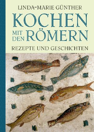 Kochen mit den Roemern · Rezepte und Geschichten