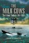 The Milk Cows · the U-Boat Tankers at War 1941 – 1945