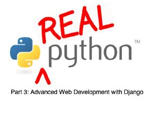 Real Python Part 3 · Advanced Web Development With Django