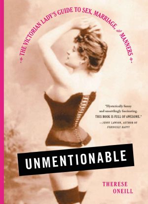 Unmentionable · The Victorian Lady’s Guide to Sex, Marriage & Manners