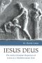 IESUS DEUS The Early Christian Depiction of Jesus as a Mediterranean God