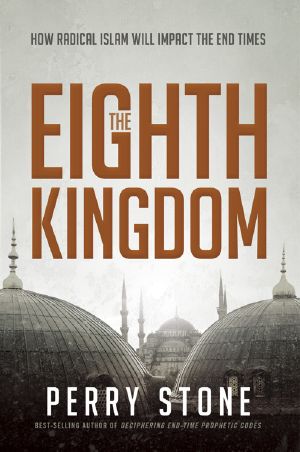 The Eighth Kingdom · How Radical Islam Will Impact the End Times