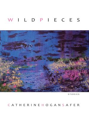 Wild Pieces: Stories