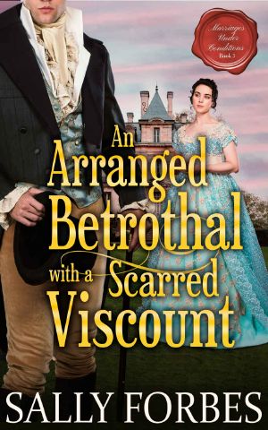 An Arranged Betrothal with a Scarred Viscount: A Historical Regency Romance Novel