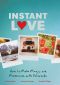 Instant Love · How to Make Magic and Memories With Polaroids