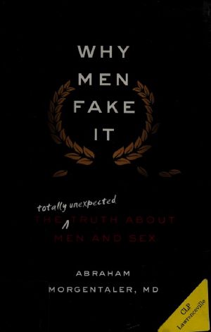 Why Men Fake It · the Totally Unexpected Truth About Men and Sex