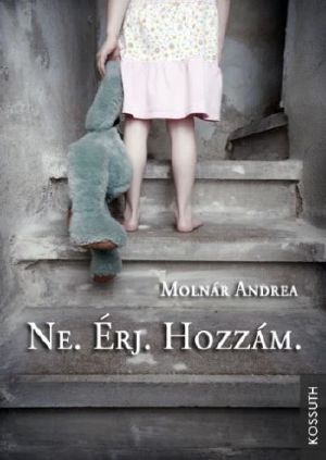 Ne. Érj. Hozzám.