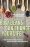 How Beans Can Change Your Life a Revolutionary Approach to Health Weight and Blood Sugar