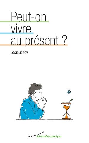 Peut-On Vivre Au Présent ?