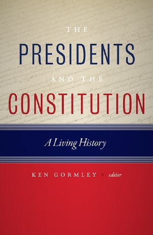 The Presidents and the Constitution