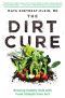 The Dirt Cure · Growing Healthy Kids with Food Straight from Soil