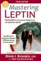 Mastering Leptin · Your Guide to Permanent Weight Loss and Optimum Health