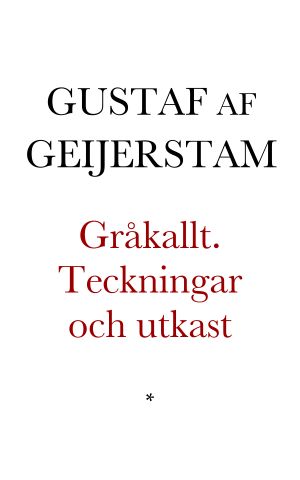 Gråkallt. Teckningar och utkast