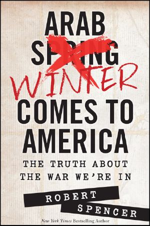 Arab Winter Comes to America · The Truth About the War We're In