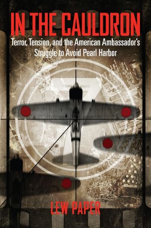 In the Cauldron, Terror, Tension, and the American Ambassador's Struggle to Avoid Pearl