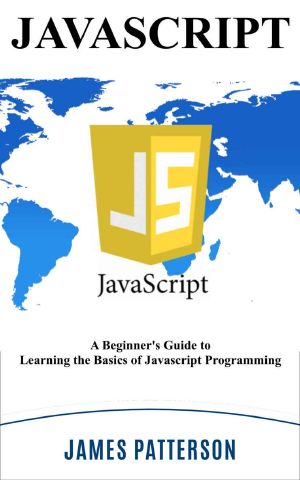 JavaScript · A Beginner's Guide to Learning the Basics of Javascript Programming!