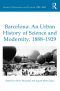 Barcelona · an Urban History of Science and Modernity, 1888–1929