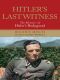 Hitler's Last Witness · The Memoirs of Hitler's Bodyguard