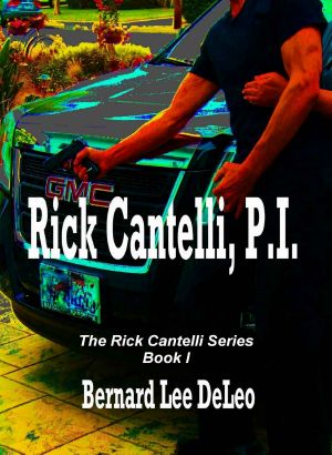 Rick Cantelli, P.I. (Rick Cantelli, P.I. Detectives Book 1)