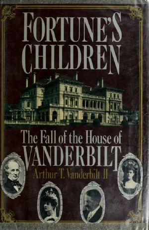 Fortune's Children · the Fall of the House of Vanderbilt