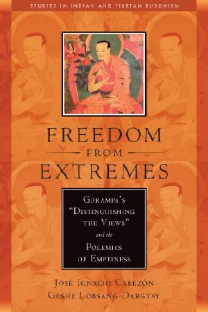 Freedom From Extremes: Gorampa's Distinguishing the Views and the Polemics of Emptiness