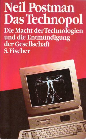 Das Technopol · Die Macht der Technologien und die Entmündigung der Gesellschaft