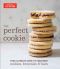 The Perfect Cookie · Your Ultimate Guide to Foolproof Cookies, Brownies & Bars