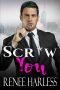 Scr*w You by Renee Harless