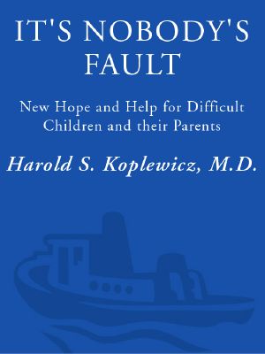 It's Nobody's Fault · New Hope and Help for Difficult Children and Their Parents