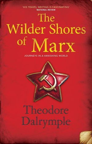 The Wilder Shores of Marx · Journeys in a Vanishing World