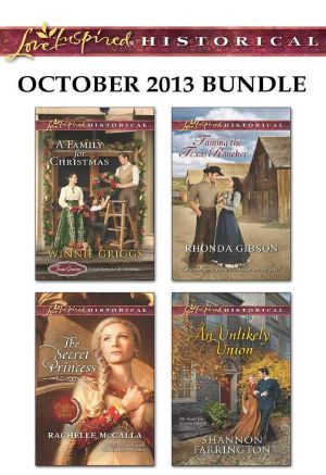 Love Inspired Historical October 2013 Bundle · A Family for Christmas\The Secret Princess\Taming the Texas Rancher\An Unlikely Union