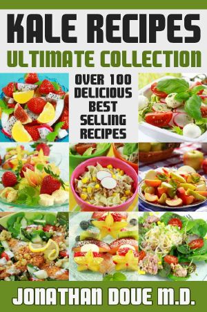 Kale Recipes · the Ultimate Collection - Over 100 Delicious & Best Selling Recipes