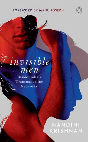 Invisible Men · Inside India’s Transmasculine Network