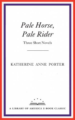 Pale Horse, Pale Rider · Three Short Novels · A Library of America E-Book Classic