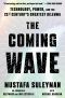 The Coming Wave, Technology, Power, and the Twenty-first Century's Greatest Dilemma