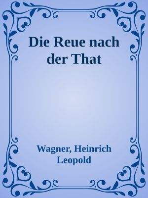 Die Reue nach der That
